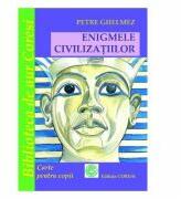 Enigmele civilizatiilor - Petre Ghelmez (ISBN: 9789731372150)