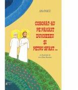 Coborat-au pe pamant Dumnezeu si Petru Sfant - Ana Pascu (ISBN: 9786062901066)