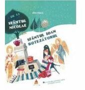 De la Sfantul Nicolae la Sfantul Ioan Botezatorul. Mica enciclopedie a sarbatorilor crestine si a traditiilor romanesti - Ana Pascu (ISBN: 9786062902001)