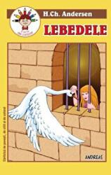 Lebedele - Hans Christian Andersen (ISBN: 9786067650990)