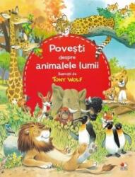Povestim despre animalele lumii - Tony Wolf (ISBN: 9786063337147)