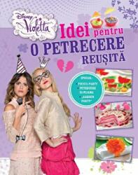 Violetta. Idei pentru o petrecere reusita - Disney (ISBN: 9786067416152)