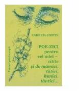Poe-zici pentru cei mici. Citite si de mamici, tatici, bunici, tantici. . . - Andreia Costin (ISBN: 9786069296554)