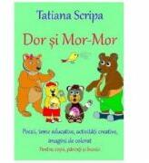 Dor si Mor-Mor - Tatiana Scripa (ISBN: 9786069961803)