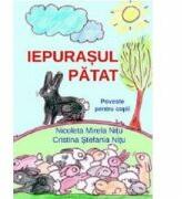 Iepurasul patat. Poveste pentru copii - Nicoleta Mirela Nitu, Cristina Stefania Nitu (ISBN: 9786069962381)