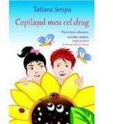 Copilasul meu cel drag - Tatiana Scripa (ISBN: 9786069961810)