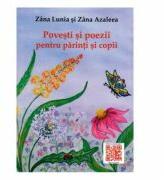 Povesti si poezii pentru parinti si copii - Zana Lunia, Zana Azaleea (ISBN: 9786069960486)