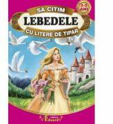 Sa citim LEBEDELE cu litere de tipar - Hans Christian Andersen (ISBN: 9786065716513)