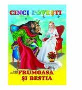 Cinci povesti. Frumoasa si Bestia (ISBN: 9789975112703)