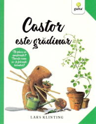 Castor este gradinar - Lars Klinting (ISBN: 9789731498737)