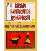 Basme fantastice romanesti, volumele 10-11 - Ionel Oprisan (ISBN: 9789731200576)