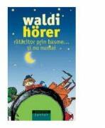 Ratacitor prin basme. . . si nu numai - Waldi Horer (ISBN: 5948353007190)