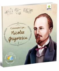 Cunoaste-l pe Nicolae Grigorescu (ISBN: 9786068248165)