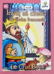 Invat sa citesc in limba franceza! Nivelul 2. Motanul incaltat (ISBN: 9789731492186)