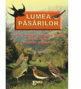 Lumea pasarilor. Basme, legende, povestiri, nuvele, poezii, fabule, proverbe si ghicitori - Maria Razba (ISBN: 9789737530875)