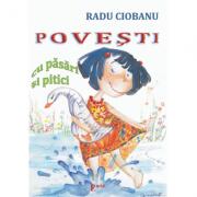 Povesti cu pasari si pitici - Radu Ciobanu. Contine ilustratii (ISBN: 9789737533272)