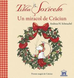 Tilda Soricela. Un miracol de Craciun - Andreas H. Schmachtl (ISBN: 9786066837835)