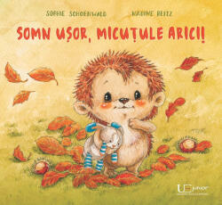 Somn usor, micutule arici! - Sophie Schoenwald, Nadine Reitz (ISBN: 9786067045239)