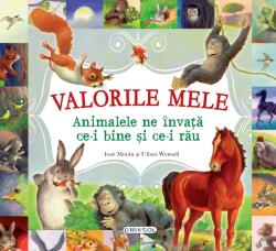 VALORILE MELE. ANIMALELE NE INVATA CE-I BINE SI CE-I RAU - GIRASOL (ISBN: 9786065259683)