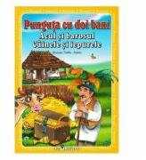 3 povesti: Punguta cu doi bani. Acul si barosul. Cainele si iepurele (ISBN: 9786068553399)
