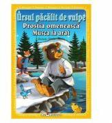 3 povesti: Ursul pacalit de vulpe. Prostia omeneasca. Musca la arat (ISBN: 9786068553405)