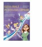 Igiena orala pe intelesul copiilor - Adelaida Bica (ISBN: 9786069111581)