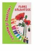 Coloram si invatam! Flori salbatice - Adina Grigore (ISBN: 9786063607172)