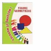Coloram si invatam! Figuri geometrice - Adina Grigore (ISBN: 9786063607240)