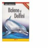 Enciclopedie. Lumea Animalelor. Balene si Delfini (ISBN: 6421952001817)
