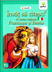 Invat sa citesc in limba italiana. Nivelul 1. Frumoasa si bestia (ISBN: 9789731497976)