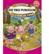 Sa citim CEI TREI PURCELUSI cu litere de tipar. Repovestita de Loredana Stefan (ISBN: 9786065716315)