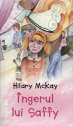 Ingerul lui Saffy - Hilary Mckay (ISBN: 9789731035505)