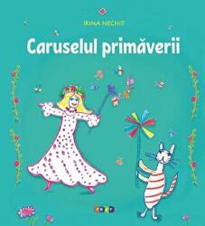 Caruselul primaverii - Irina Nechit (ISBN: 9789975542951)