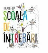 Scoala de intrebari - FILIP Iulian (ISBN: 9789975543095)
