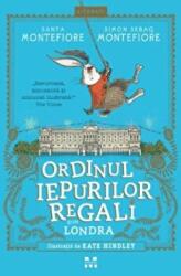 Ordinul iepurilor regali din Londra - Simon Sebag Montefiore, Santa Montefiore (ISBN: 9786069780596)