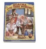 Soacra cu trei nurori - Ion Creanga (ISBN: 9786065715905)
