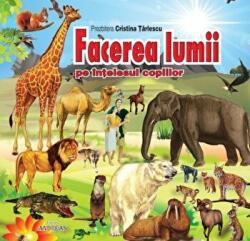 Facerea lumii pe intelesul copiilor. Editie cartonata - Cristina Tarlescu (ISBN: 9786067650495)