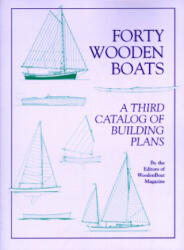Forty Wooden Boats: A Third Catalog of Building Plans - Wooden Boat Magazine (2009)