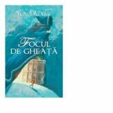 Focul de gheata - Kai Meyer (ISBN: 9789735401191)