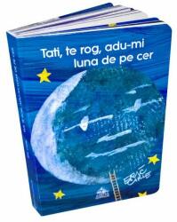 Tati, te rog, adu-mi luna de pe cer - Eric Carle (ISBN: 9786068544328)