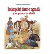 Intamplari dintr-o ograda si cu pace si cu sfada. Poveste - Passionaria Stoicescu, ilustratii Adrian Cerchez (ISBN: 9789731842820)