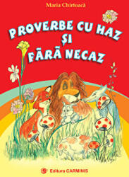 Proverbe cu haz si fara necaz - Maria Chirtoaca (ISBN: 9789731230801)