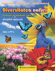DIVERSITATEA NATURII. Ecologia pe intelesul celor mici clasa a 4-a - Daniela Stoica (ISBN: 9789731231532)