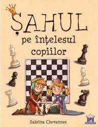 Șahul pe înțelesul copiilor (ISBN: 9786066832267)