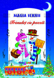 Magia iernii. Trenulet cu poezii - Elena Ene (ISBN: 9786068469058)
