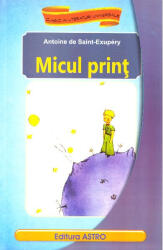 Micul print - Antoine de Saint-Exupery (ISBN: 9786068148700)