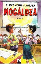 Mogaldea. Nuvele si povestiri - Alexandru Vlahuta (ISBN: 9789737744623)