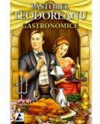 Gastronomice - Pastorel Teodoreanu (ISBN: 9786069221112)