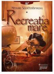 Recreatia mare - Mircea Santimbreanu (ISBN: 9786068395623)