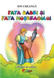 Fata babei si fata mosneagului - Ion Creanga (ISBN: 9786067530469)